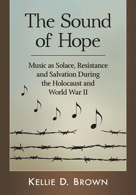 A remény hangja: A zene mint vigasz, ellenállás és megváltás a holokauszt és a második világháború idején - The Sound of Hope: Music as Solace, Resistance and Salvation During the Holocaust and World War II