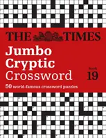 The Times Jumbo rejtélyes keresztrejtvény: 19. könyv: 500 világhírű keresztrejtvényfejtés - The Times Jumbo Cryptic Crossword: Book 19: 500 World-Famous Crossword Puzzles