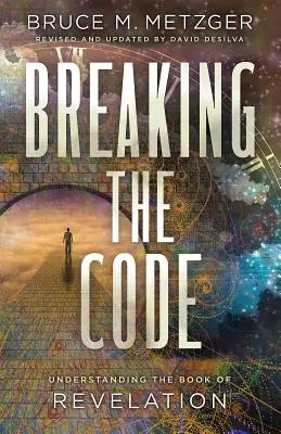 Breaking the Code Revised Edition (A kód feltörése): A Jelenések könyvének megértése - Breaking the Code Revised Edition: Understanding the Book of Revelation