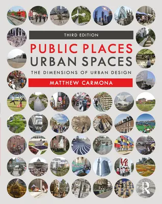 Közterületek Városi terek: A városi tervezés dimenziói - Public Places Urban Spaces: The Dimensions of Urban Design