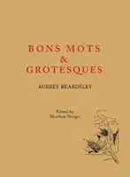 Aubrey Beardsley: Bons Mots és groteszkek - Aubrey Beardsley: Bons Mots and Grotesques