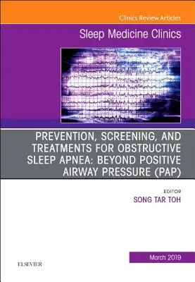 Az obstruktív alvási apnoe megelőzése, szűrése és kezelése: Az alvásgyógyászati klinikák száma, 14. - Prevention, Screening and Treatments for Obstructive Sleep Apnea: Beyond Pap, an Issue of Sleep Medicine Clinics, 14