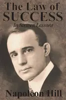 A siker törvénye tizenhat leckében - Napoleon Hill - The Law of Success In Sixteen Lessons by Napoleon Hill