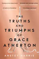 Grace Atherton igazságai és diadalai - A Richard és Judy Könyvklub választása 2019 nyarára - Truths and Triumphs of Grace Atherton - A Richard and Judy Book Club pick for summer 2019