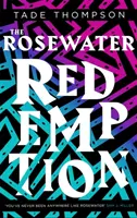 Rózsavíz megváltás - A Féregfa-trilógia 3. könyve - Rosewater Redemption - Book 3 of the Wormwood Trilogy