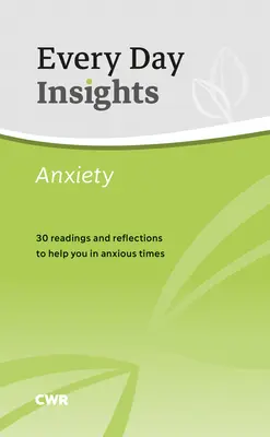 Mindennapi betekintés: Szorongás: 30 olvasmány és elmélkedés, amelyek segítenek a szorongó időkben - Every Day Insights: Anxiety: 30 Readings and Reflections to Help You in Anxious Times