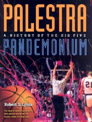 Palestra Pandemonium: A Big 5 története - Palestra Pandemonium: A History of the Big 5