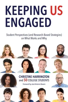 Keeping Us Engaged: Hallgatói nézőpontok (és kutatásokon alapuló stratégiák) arról, hogy mi és miért működik. - Keeping Us Engaged: Student Perspectives (and Research-Based Strategies) on What Works and Why