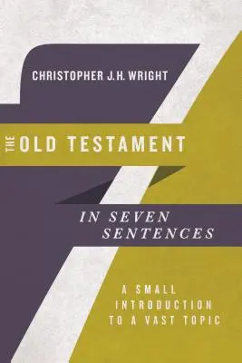 Az Ószövetség hét mondatban: Egy kis bevezetés egy hatalmas témába - The Old Testament in Seven Sentences: A Small Introduction to a Vast Topic