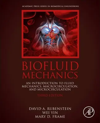 Biofluid mechanika - Bevezetés a folyadékmechanikába, a makrocirkulációba és a mikrocirkulációba - Biofluid Mechanics - An Introduction to Fluid Mechanics, Macrocirculation, and Microcirculation