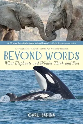 Szavakon túl: Mit gondolnak és éreznek az elefántok és a bálnák (egy fiatal olvasó adaptációja) - Beyond Words: What Elephants and Whales Think and Feel (a Young Reader's Adaptation)