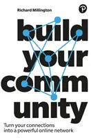 Építsd a közösségedet! Kapcsolataidat erőteljes online közösséggé alakítani - Build Your Community: Turn Your Connections Into a Powerful Online Community