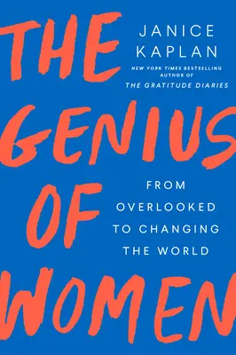 A nők zsenialitása: A mellőzöttektől a világ megváltoztatásáig - The Genius of Women: From Overlooked to Changing the World