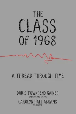 Az 1968-as évfolyam: Egy szál az időben - The Class of 1968: A Thread through Time