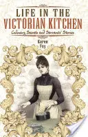 Élet a viktoriánus konyhában: Kulináris titkok és cselédtörténetek - Life in the Victorian Kitchen: Culinary Secrets and Servants' Stories