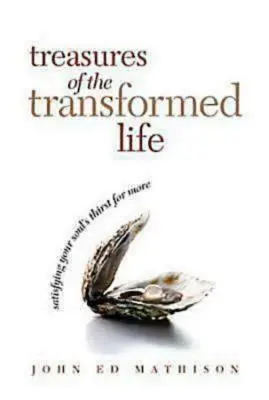 Az átalakult élet kincsei 40 napos olvasókönyv: Lelked szomjúságának kielégítése - Treasures of the Transformed Life 40 Day Reading Book: Satisfying Your Soul's Thirst for More