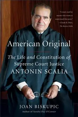 Amerikai eredeti: Antonin Scalia legfelsőbb bíró élete és alkotmánya - American Original: The Life and Constitution of Supreme Court Justice Antonin Scalia