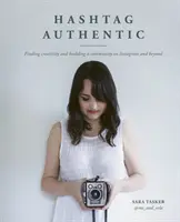 Hashtag Authentic: Kreativitás megtalálása és közösségépítés az Instagramon és azon túl - Hashtag Authentic: Finding Creativity and Building a Community on Instagram and Beyond