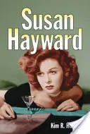 Susan Hayward: filmjei és élete - Susan Hayward: Her Films and Life