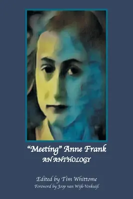 Találkozás Anne Frankkal: An Anthology (Felújított kiadás) - Meeting Anne Frank: An Anthology (Revised Edition)