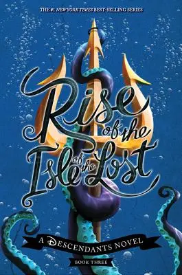 Az elveszettek szigetének felemelkedése (egy leszármazottak regénye): A Descendants Novel - Rise of the Isle of the Lost (a Descendants Novel): A Descendants Novel