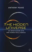 A rejtett világegyetem: A nem emberi intelligenciák vizsgálata - The Hidden Universe: An Investigation Into Non-Human Intelligences