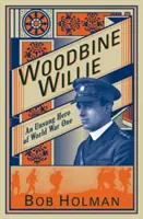 Woodbine Willie: Az első világháború meg nem énekelt hőse - Woodbine Willie: An Unsung Hero of World War One