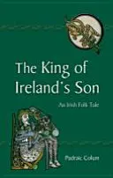 Az ír király fia: Egy ír népmese - The King of Ireland's Son: An Irish Folk Tale