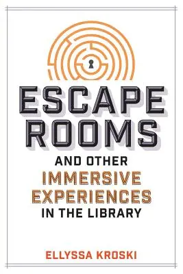 Szabadulószobák és egyéb élményszerű élmények a könyvtárban - Escape Rooms and Other Immersive Experiences in the Library