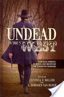 Undead in the West: Vámpírok, zombik, múmiák és szellemek a filmes határon - Undead in the West: Vampires, Zombies, Mummies, and Ghosts on the Cinematic Frontier