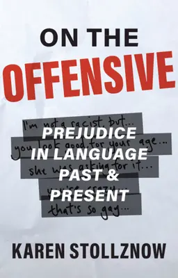On the Offensive: Előítéletek a nyelvi múltban és jelenben - On the Offensive: Prejudice in Language Past and Present