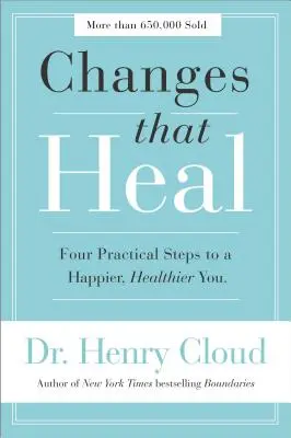 Gyógyító változások: Négy gyakorlati lépés a boldogabb, egészségesebb éned felé - Changes That Heal: Four Practical Steps to a Happier, Healthier You