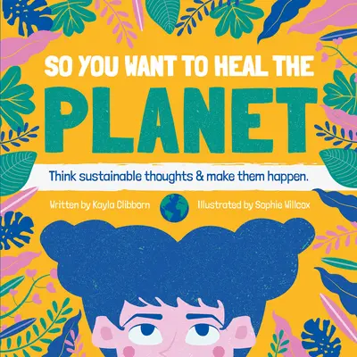 Így akarod meggyógyítani a bolygót - So You Want to Heal the Planet