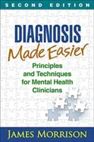 Könnyebbé tett diagnózis, második kiadás: Alapelvek és technikák mentálhigiénés orvosok számára - Diagnosis Made Easier, Second Edition: Principles and Techniques for Mental Health Clinicians