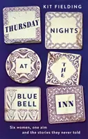 Csütörtök esték a Bluebell Innben - Hat hétköznapi nő meséli el szerelem és veszteség rejtett történeteit - Thursday Nights at the Bluebell Inn - Six ordinary women tell their hidden stories of love and loss