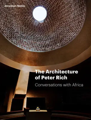 Peter Rich építészete: Beszélgetések Afrikával - The Architecture of Peter Rich: Conversations with Africa