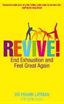 Revive! - Vessen véget a kimerültségnek és érezze magát újra nagyszerűen - Revive! - End Exhaustion and Feel Great Again