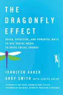 A szitakötő-hatás: A közösségi média gyors, hatékony és erőteljes felhasználási módjai a társadalmi változások előmozdítására - The Dragonfly Effect: Quick, Effective, and Powerful Ways to Use Social Media to Drive Social Change