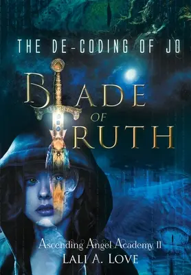 Jo kódfejtése: Az igazság pengéje - The De-Coding of Jo: Blade of Truth