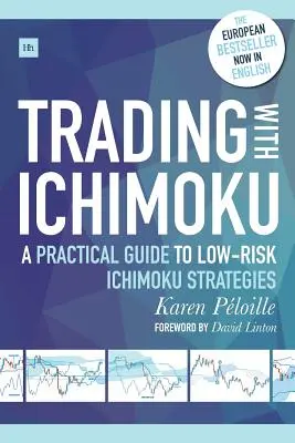 Kereskedés Ichimokuval: Gyakorlati útmutató az alacsony kockázatú Ichimoku stratégiákhoz - Trading with Ichimoku: A Practical Guide to Low-Risk Ichimoku Strategies