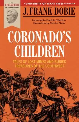 Coronado gyermekei: Délnyugat elveszett bányáinak és elásott kincseinek történetei - Coronado's Children: Tales of Lost Mines and Buried Treasures of the Southwest