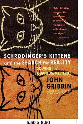 Schrodinger cicái és a valóság keresése: A kvantumrejtélyek megoldása Címk: A szerző a következő könyvek szerzője: Schrodinger keresése. Cat - Schrodinger's Kittens and the Search for Reality: Solving the Quantum Mysteries Tag: Author of in Search of Schrod. Cat