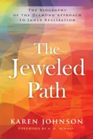 Az ékköves út: A belső önmegvalósítás gyémánt megközelítésének életrajza - The Jeweled Path: The Biography of the Diamond Approach to Inner Realization