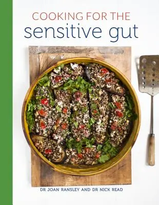 Főzés az érzékeny bélre: Ízletes, nyugtató, egészséges receptek minden napra - Cooking for the Sensitive Gut: Delicious, Soothing, Healthy Recipes for Every Day