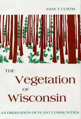 Wisconsin növényzete: Növényi közösségek rendezése - Vegetation of Wisconsin: An Ordination of Plant Communities