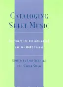 Cataloging Sheet Music: Irányelvek az AACR2 és a Marc formátum használatához - Cataloging Sheet Music: Guidelines for Use with AACR2 and the Marc Format