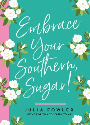 Öleld magadhoz a délvidéket, cukorfalat! - Embrace Your Southern, Sugar!