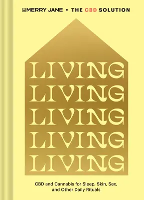 Merry Jane a CBD-megoldás: Living: CBD és kannabisz az alvásért, a bőrért, a szexért és más napi rituálékért - Merry Jane's the CBD Solution: Living: CBD and Cannabis for Sleep, Skin, Sex, and Other Daily Rituals