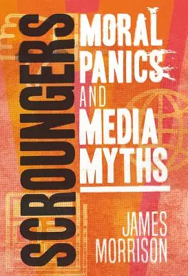 Scroungers: Erkölcsi pánik és médiamítoszok - Scroungers: Moral Panics and Media Myths