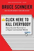 Kattintson ide, hogy mindenkit megöljön: Biztonság és túlélés a hiperösszekapcsolt világban - Click Here to Kill Everybody: Security and Survival in a Hyper-Connected World